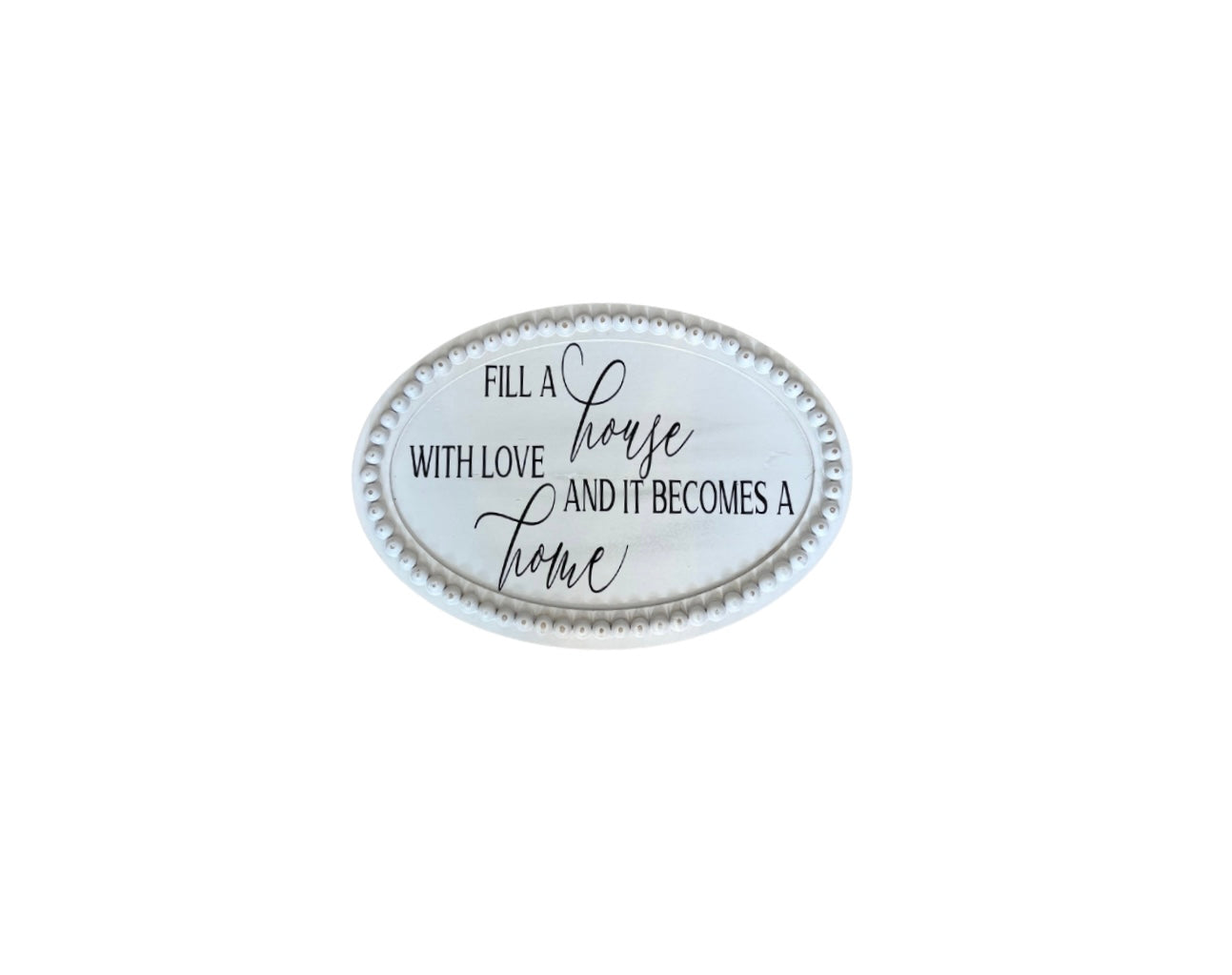 Fill A House With Love and It Becomes A Home Wooden Wall Decor