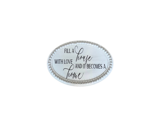 Fill A House With Love and It Becomes A Home Wooden Wall Decor